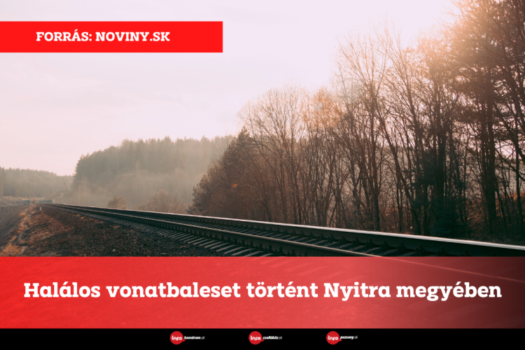 Halálos vonatbaleset történt Nyitra megyében