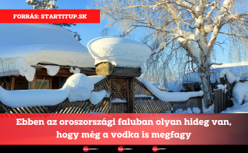 Ebben az oroszországi faluban olyan hideg van, hogy még a vodka is megfagy