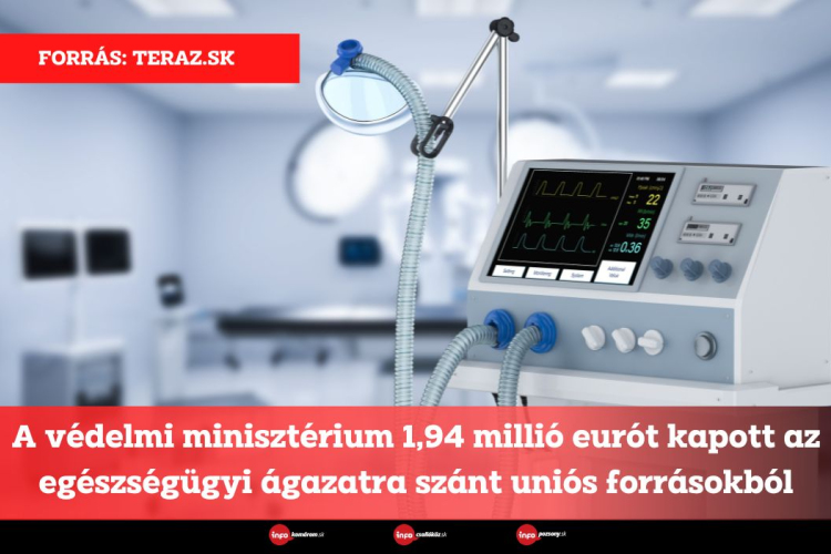 A védelmi minisztérium 1,94 millió eurót kapott az egészségügyi ágazatra szánt uniós forrásokból