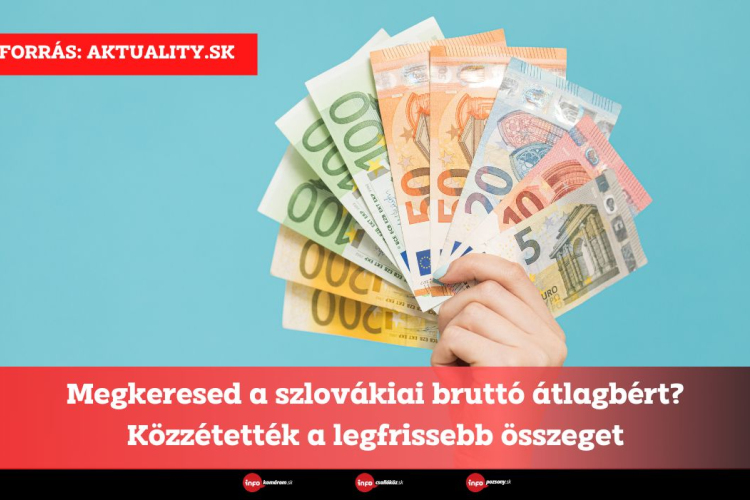 Megkeresed a szlovákiai bruttó átlagbért? Közzétették a legfrissebb összeget