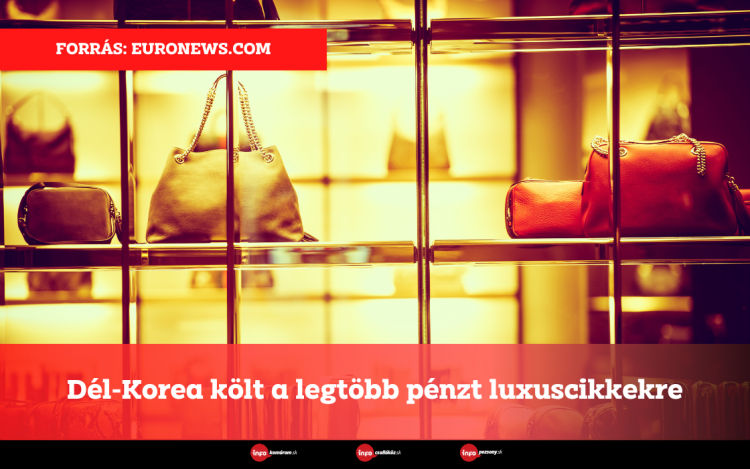 Dél-Korea költ a legtöbb pénzt luxuscikkekre