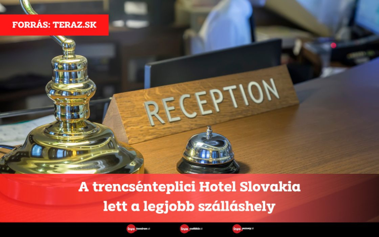 A trencsénteplici Hotel Slovakia lett a legjobb szálláshely