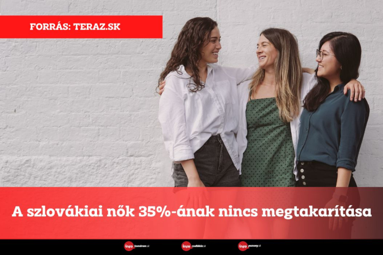 A szlovákiai nők 35%-ának nincs megtakarítása