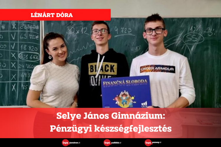 Selye János Gimnázium: Pénzügyi készségfejlesztés