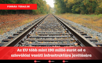 Az EU több mint 190 millió eurót ad a szlovákiai vasúti infrastruktúra javítására
