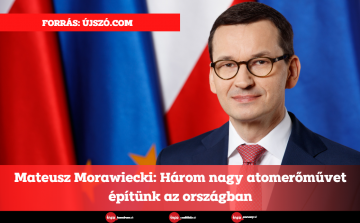 Mateusz Morawiecki: Három nagy atomerőművet építünk az országban