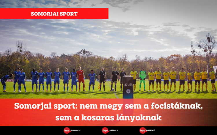 Somorjai sport: nem megy sem a focistáknak, sem a kosaras lányoknak