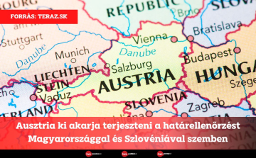 Ausztria ki akarja terjeszteni a határellenőrzést Magyarországgal és Szlovéniával szemben
