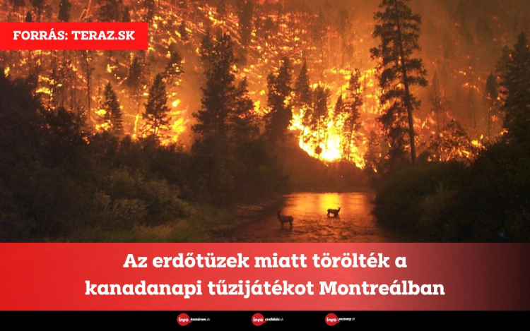 Az erdőtüzek miatt törölték a kanadanapi tűzijátékot Montreálban