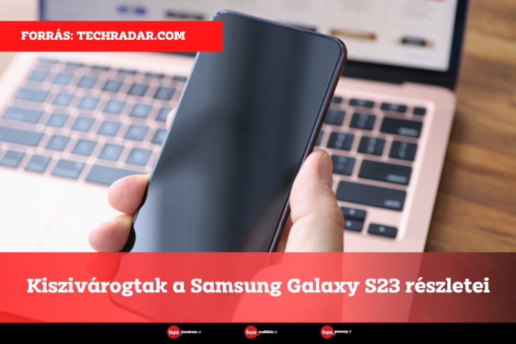 Kiszivárogtak a Samsung Galaxy S23 részletei
