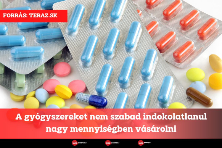 A gyógyszereket nem szabad indokolatlanul nagy mennyiségben vásárolni