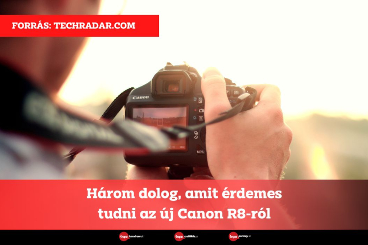 Három dolog, amit érdemes tudni az új Canon R8-ról