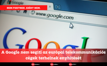 A Google nem száll be az európai telekommunikációs cégek kiadásaiba