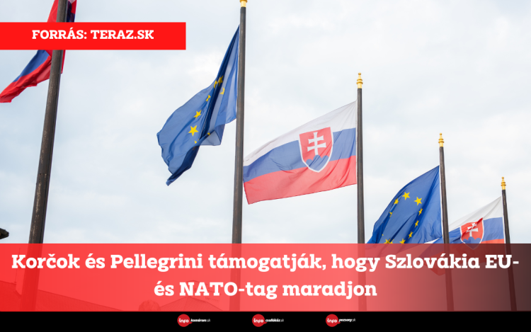 Korčok és Pellegrini támogatják, hogy Szlovákia EU- és  NATO-tag maradjon