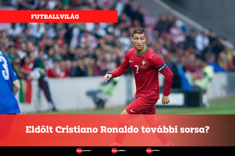 Eldőlt Cristiano Ronaldo sorsa?