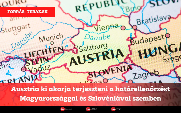 Ausztria ki akarja terjeszteni a határellenőrzést Magyarországgal és Szlovéniával szemben