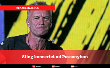 Sting koncertet ad Pozsonyban