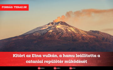 Kitört az Etna vulkán, a hamu leállította a cataniai repülőtér működését