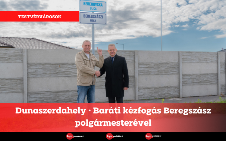 Dunaszerdahely • Baráti kézfogás Beregszász polgármesterével