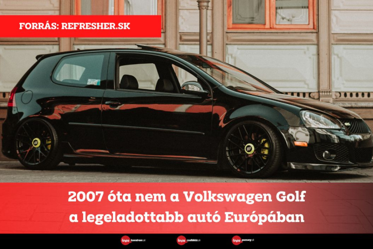 2007 óta nem a Volkswagen Golf a legeladottabb autó Európában