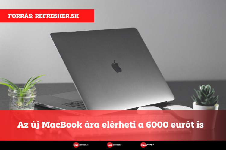 Az új MacBook ára elérheti a 6000 eurót is