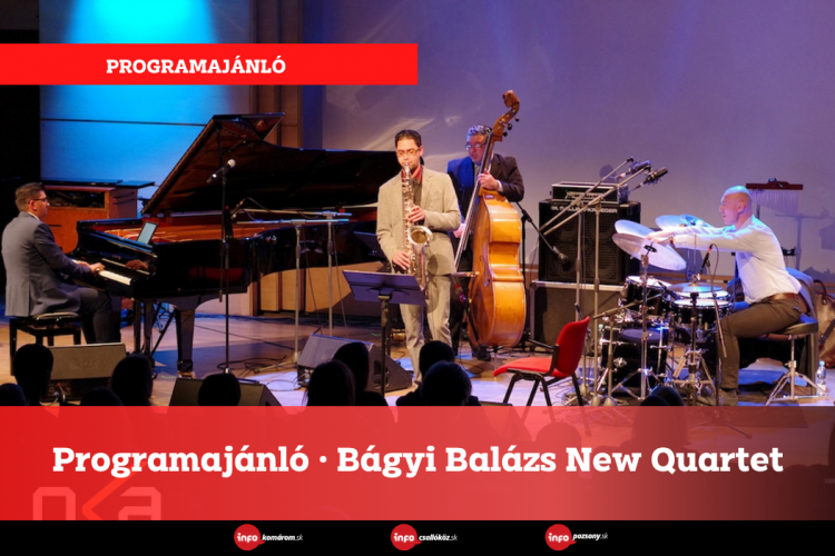 Programajánló • Bágyi Balázs New Quartet Somorján