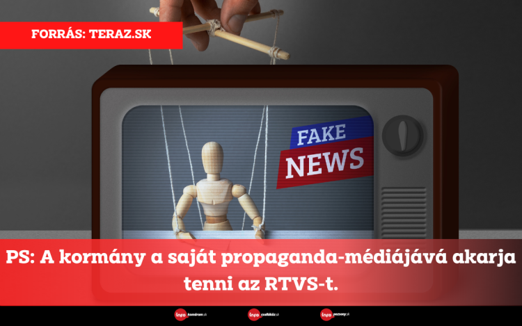 PS: A kormány a saját propaganda-médiájává akarja tenni az RTVS-t.
