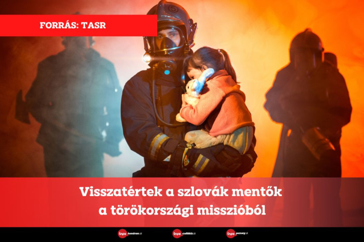 Visszatértek a szlovák mentők a törökországi misszióból