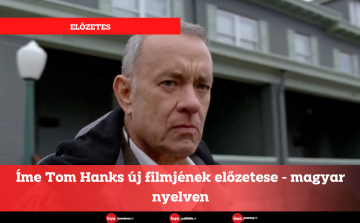 Íme Tom Hanks új filmjének előzetese - magyar nyelven