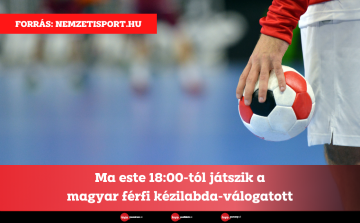 Ma este 18:00-tól játszik a magyar férfi kézilabda-válogatott