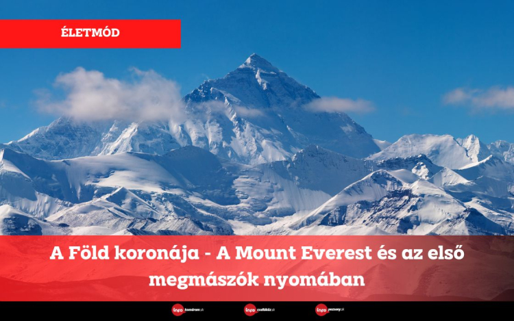 A Föld koronája - A Mount Everest és az első megmászók nyomában