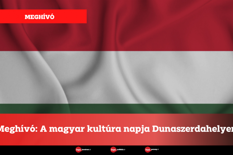 Meghívó: A magyar kultúra napja Dunaszerdahelyen