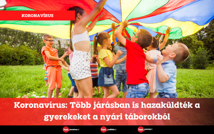 Koronavírus: Több járásban is hazaküldték a gyerekeket a nyári táborokból