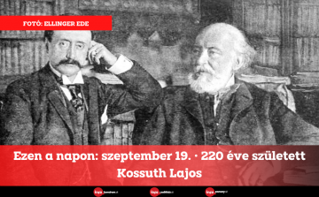 Ezen a napon: szeptember 19. • 220 éve született Kossuth Lajos