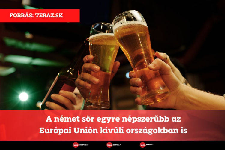 A német sör egyre népszerűbb az Európai Unión kívüli országokban is