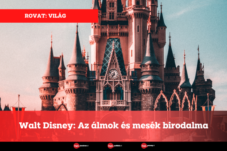 Walt Disney: Az álmok és mesék birodalma