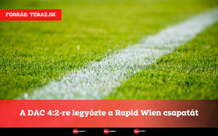 A DAC 4:2-re legyőzte a Rapid Wien csapatát