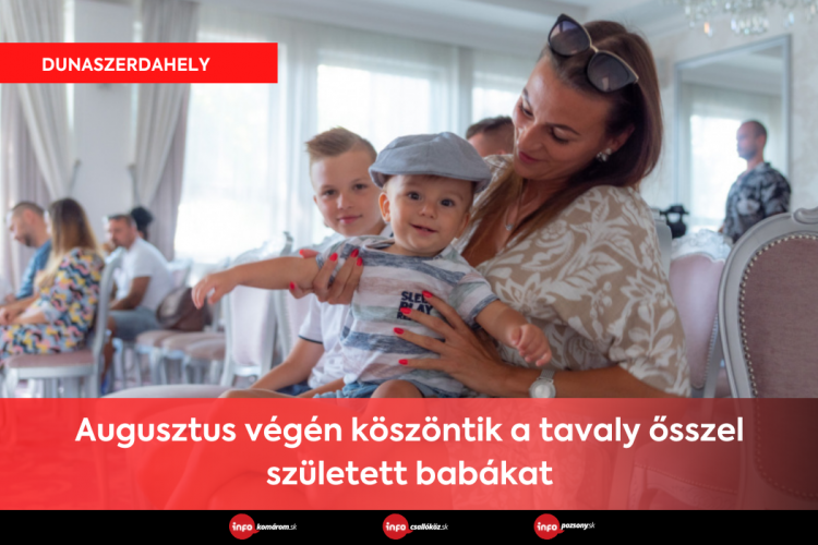 Dunaszerdahely • Augusztus végén köszöntik a tavaly ősszel született babákat