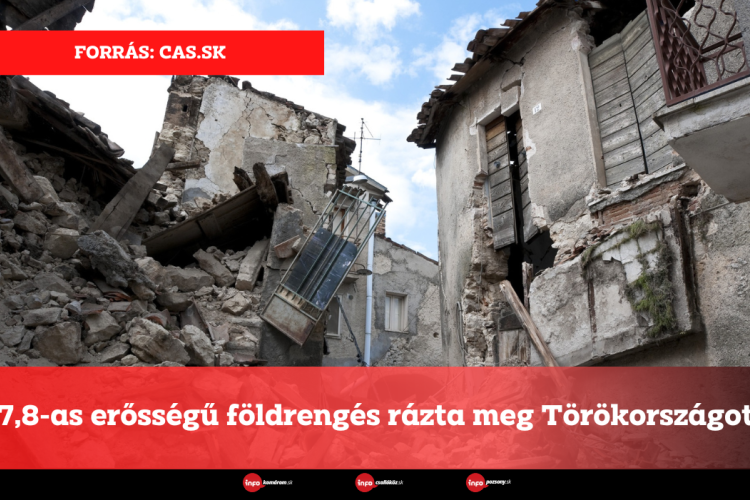7,8-as erősségű földrengés rázta meg Törökországot