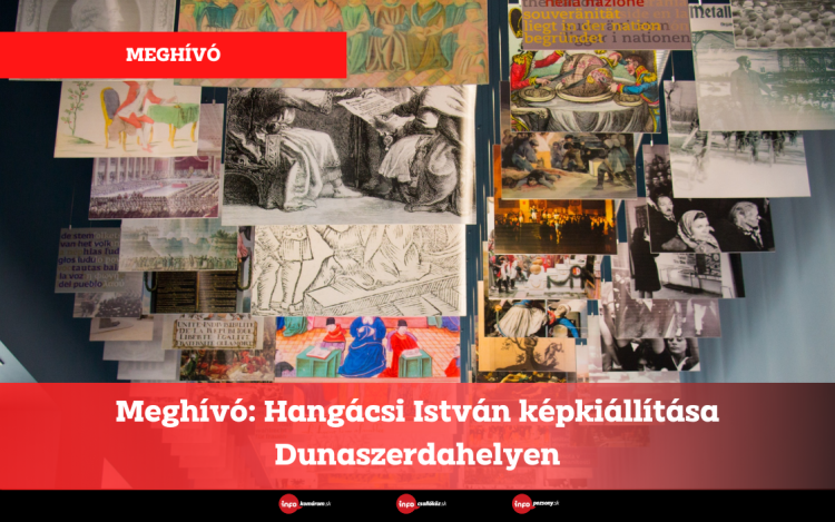 Meghívó: Hangácsi István képkiállítása Dunaszerdahelyen