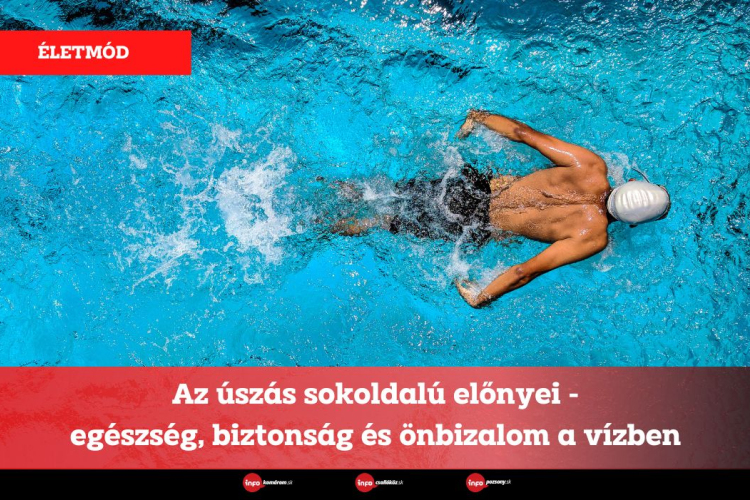 Az úszás sokoldalú előnyei - egészség, biztonság és önbizalom a vízben