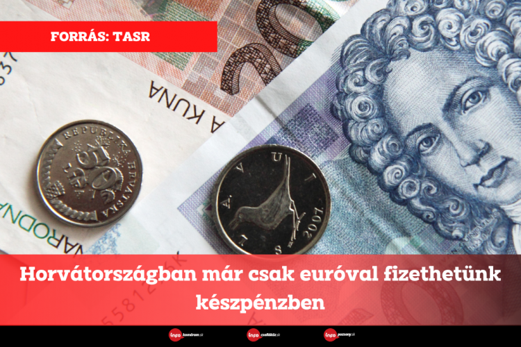 Horvátországban már csak euróval fizethetünk készpénzben
