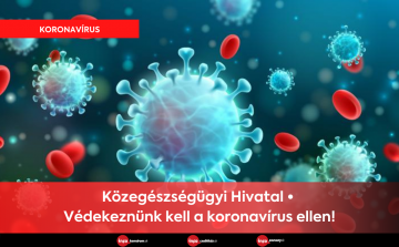 Közegészségügyi Hivatal • Védekeznünk kell a koronavírus ellen! 