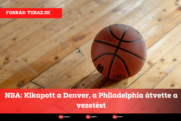 NBA: Kikapott a Denver, a Philadelphia átvette a vezetést