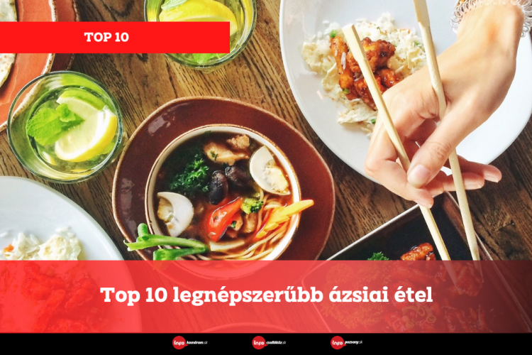 Top 10 legnépszerűbb ázsiai étel