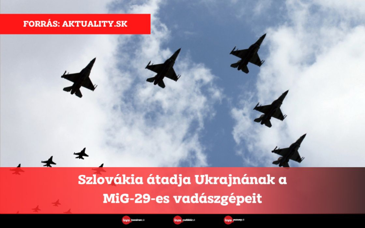 Szlovákia átadja Ukrajnának a MiG-29-es vadászgépeit