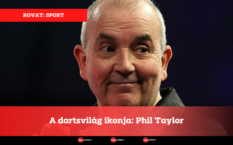 A dartsvilág ikonja: Phil Taylor